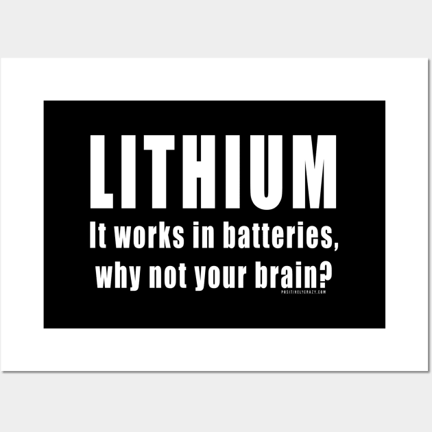 LITHIUM - Good For Batteries & Brains Wall Art by PositivelyCrazy